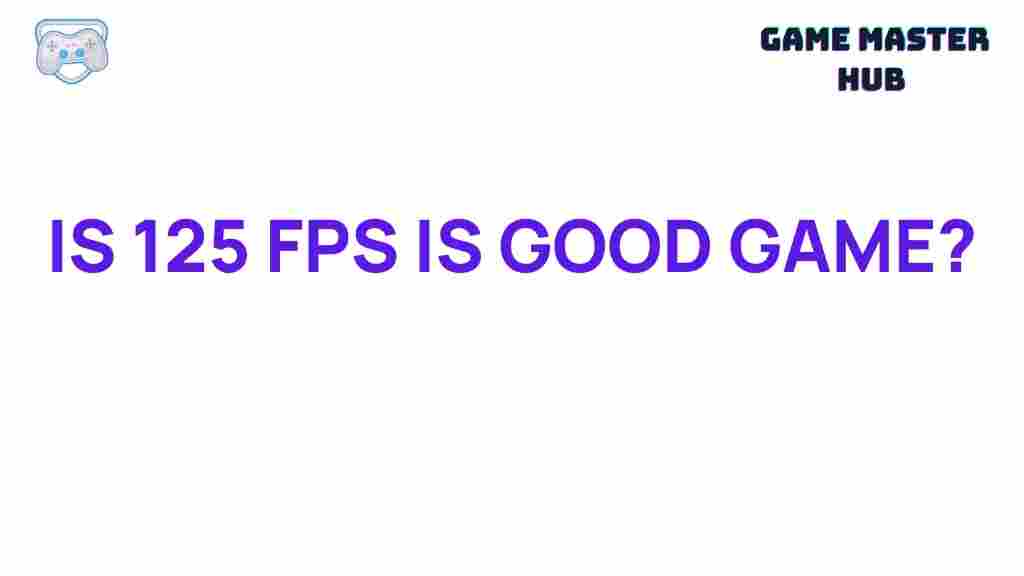 is-125-fps-good-game