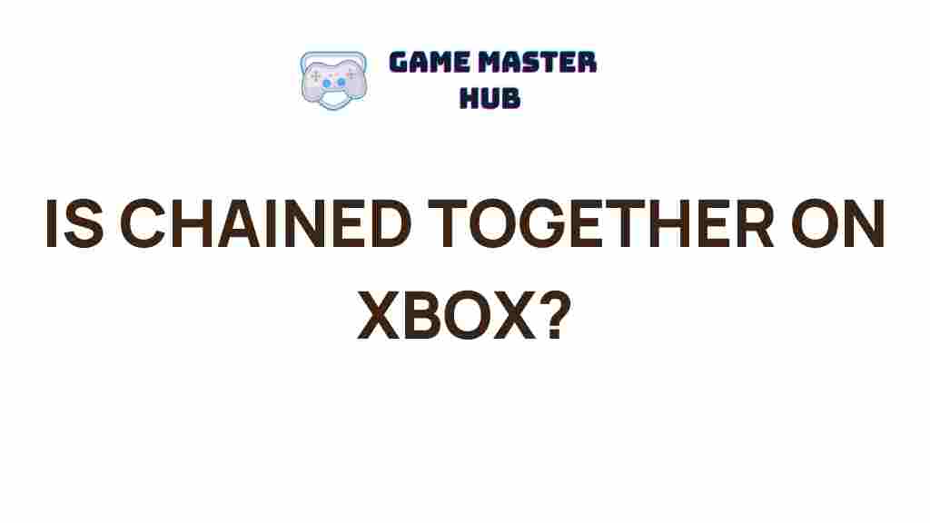 chained-together-xbox