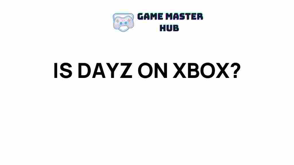 is-dayz-on-xbox