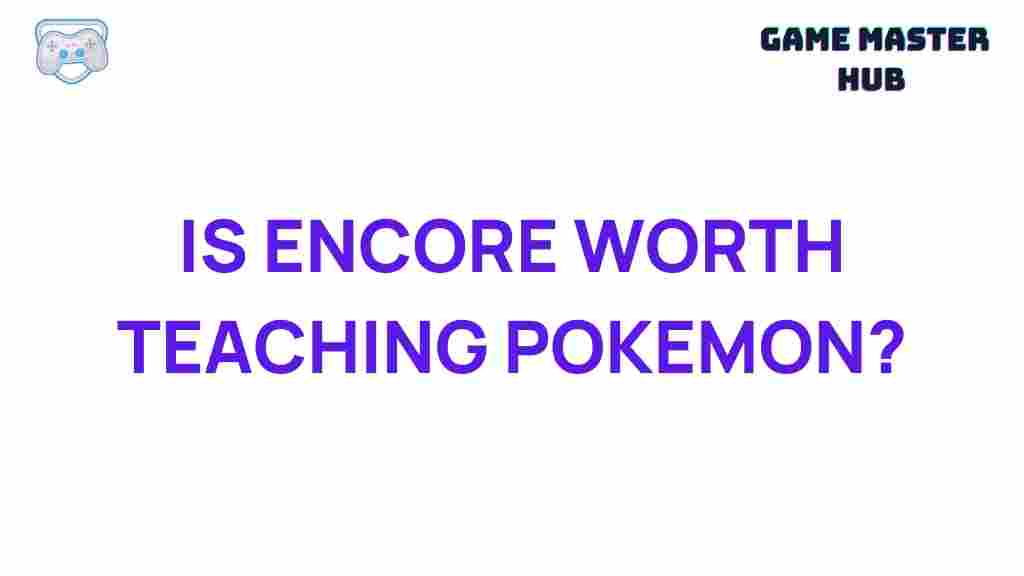 encore-pokemon-teaching-benefits
