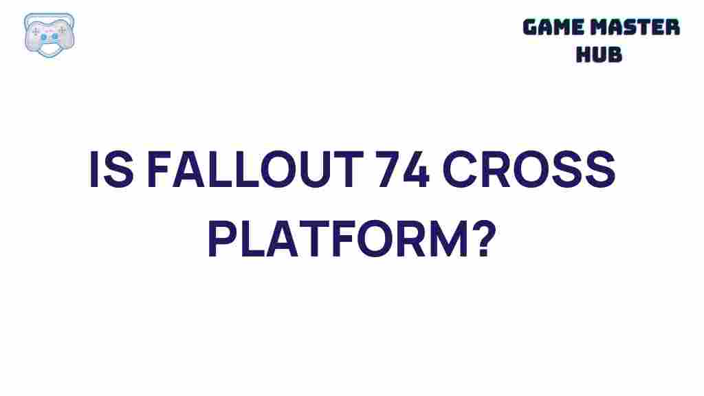 fallout-74-cross-platform