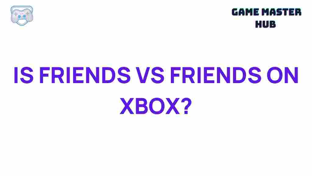 friends-vs-friends-xbox