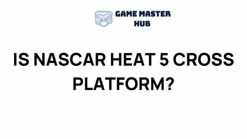 nascar-heat-5-cross-platform