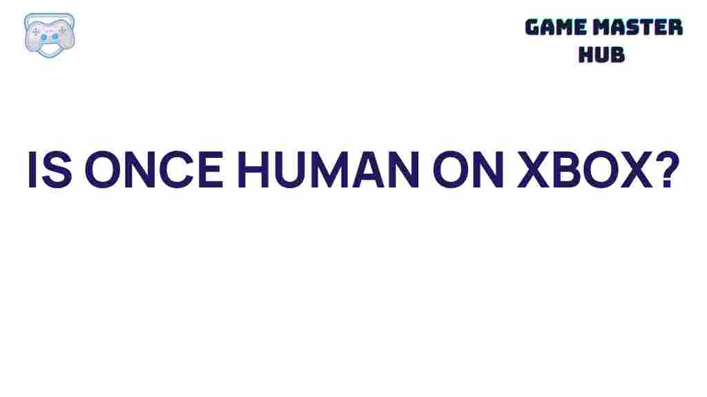 once-human-xbox-availability