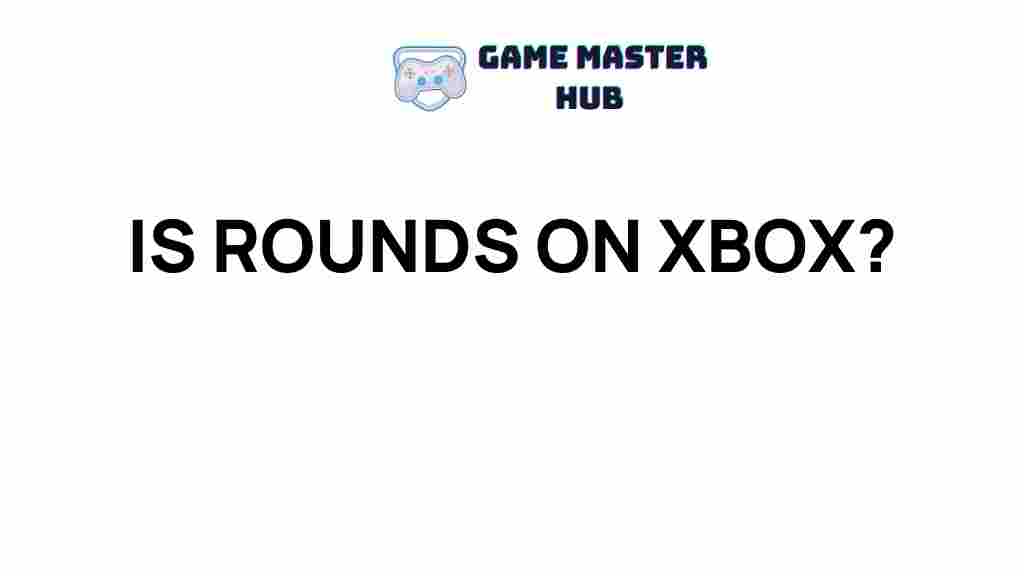 xbox-rounds-explained