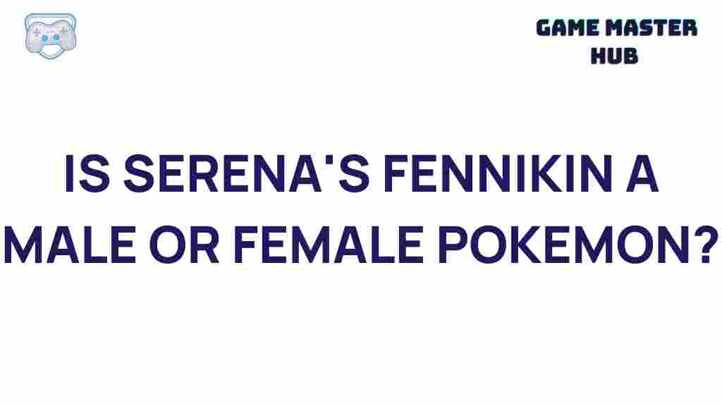 serenas-fennekin-gender-pokemon