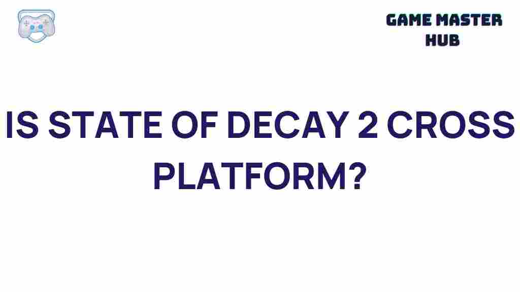 state-of-decay-2-cross-platform