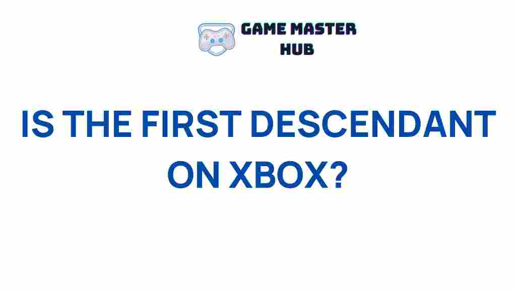 uncovering-first-descendant-xbox