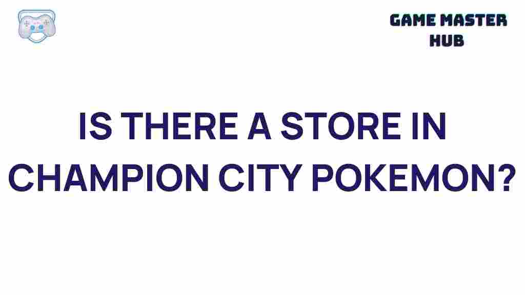 champion-city-pokemon-store-secrets