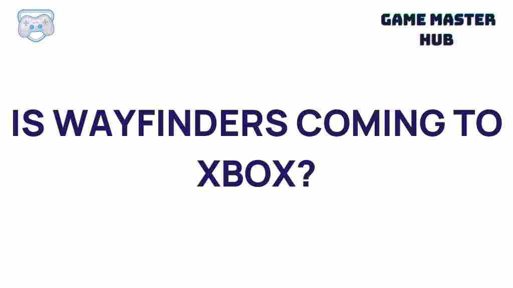wayfinders-xbox-release
