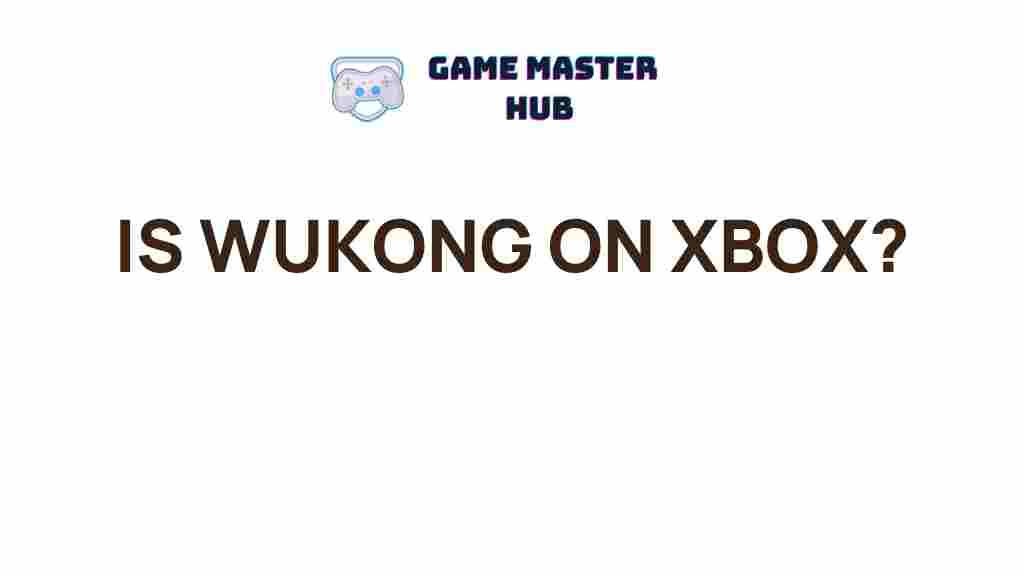 wukong-xbox-availability