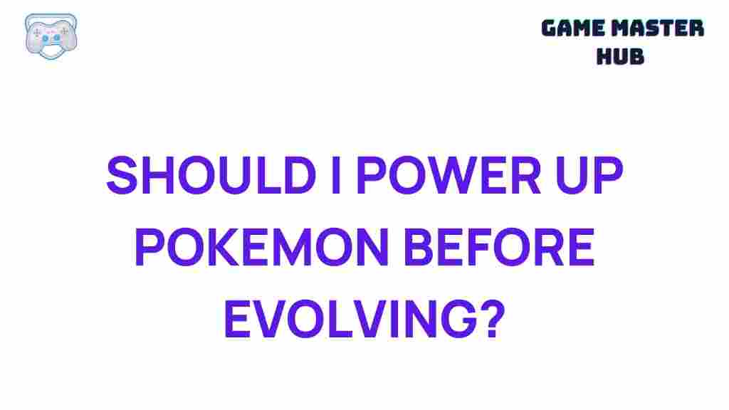 power-up-pokemon-before-evolving