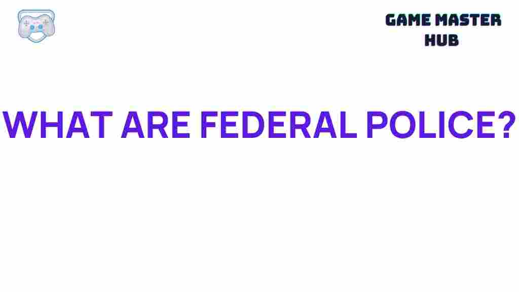 federal-police-explained