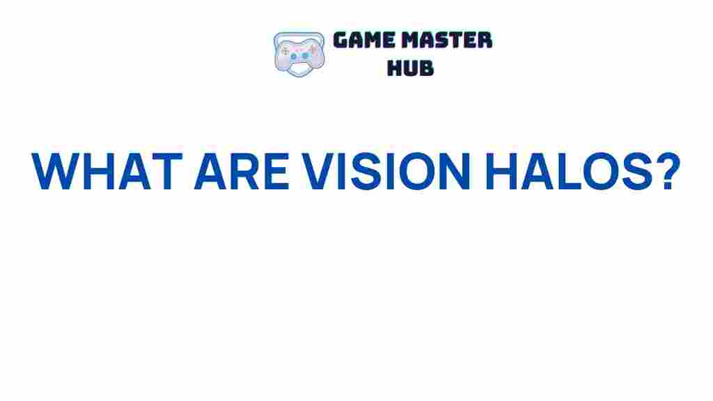 vision-halos-explained