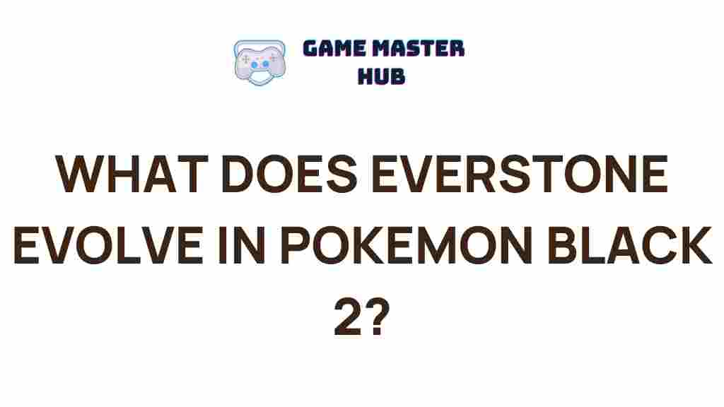 everstone-evolution-pokemon-black-2