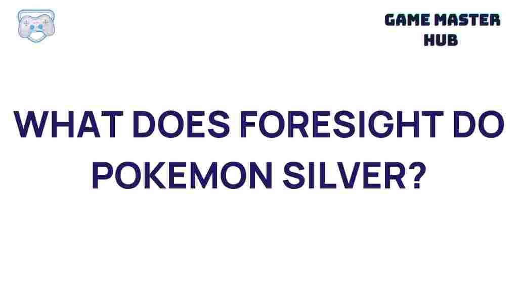 pokemon-silver-foresight-strategy