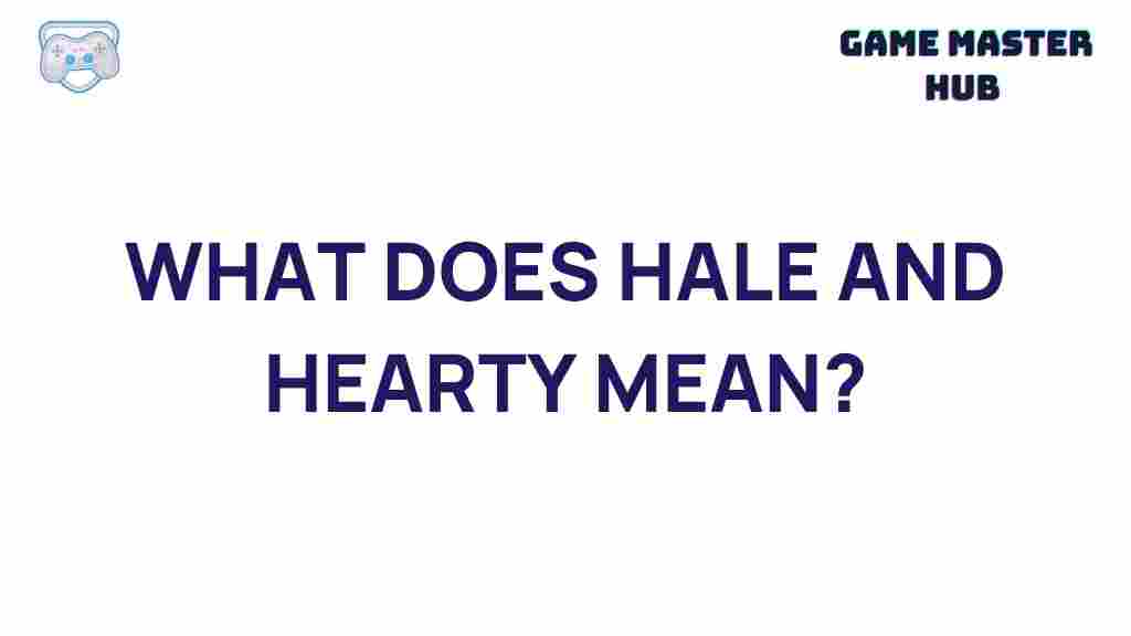 hale-and-hearty-meaning