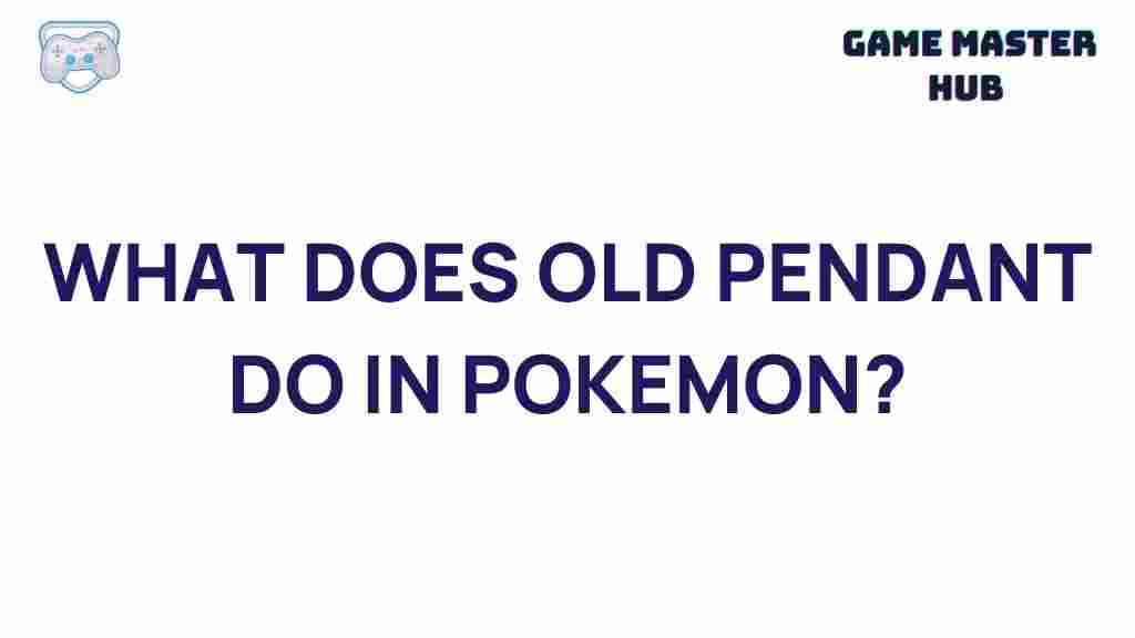 old-pendant-pokemon-secrets