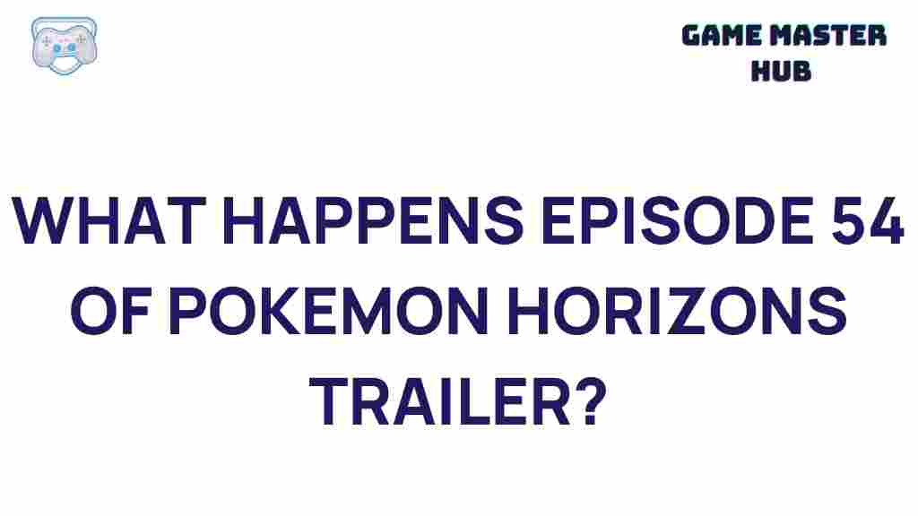 pokemon-horizons-episode-54-trailer