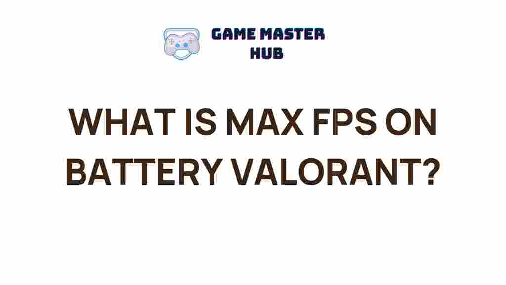 max-fps-battery-valorant