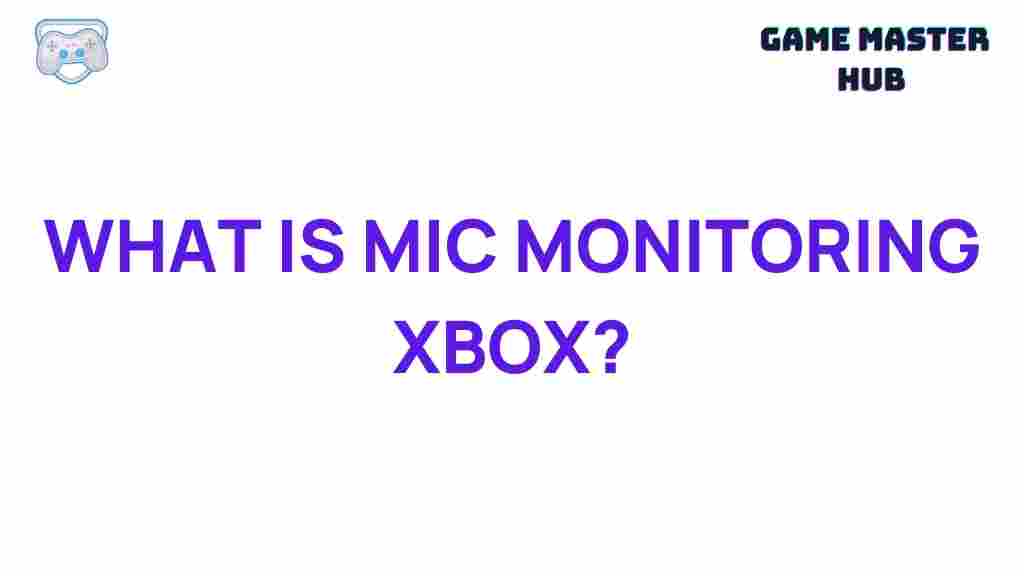 xbox-mic-monitoring-explained