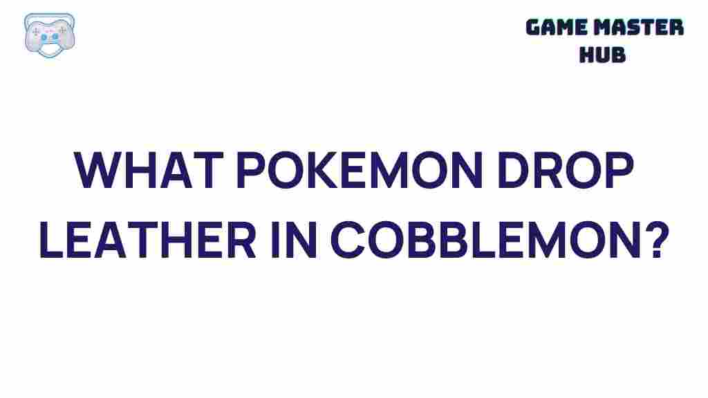 leather-dropping-pokemon-cobblemon