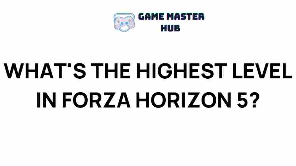 forza-horizon-5-highest-level