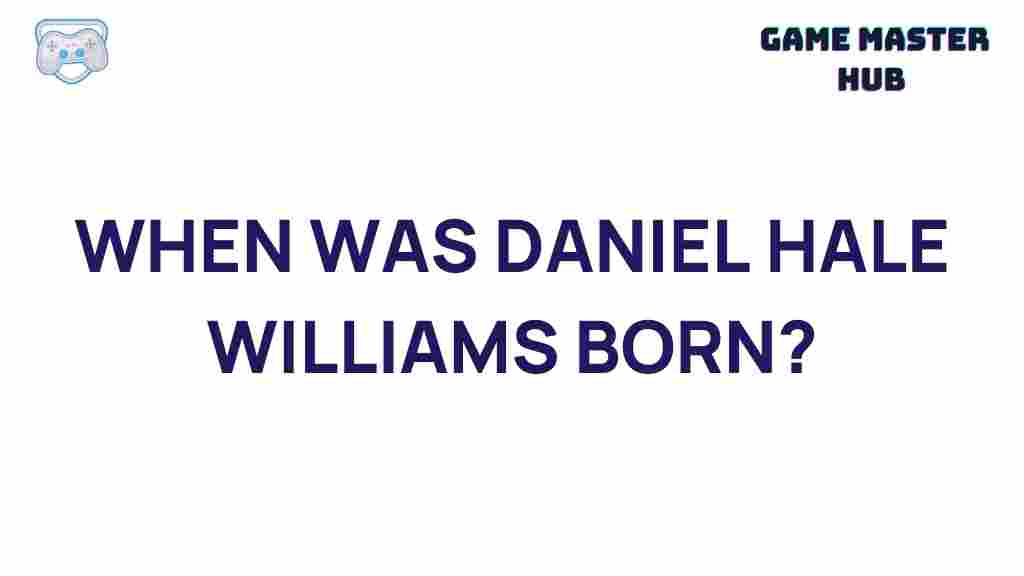 daniel-hale-williams-birth