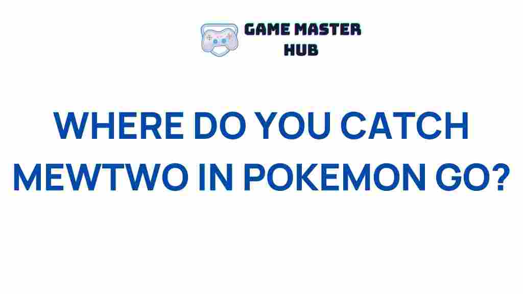 uncovering-mewtwo-pokemon-go