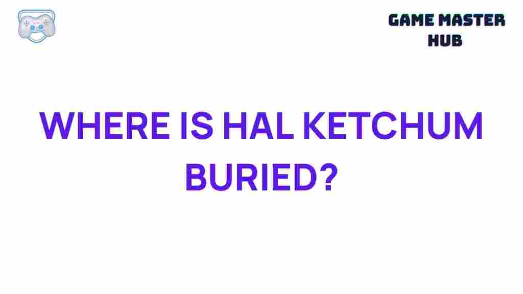 hal-ketchum-burial-site