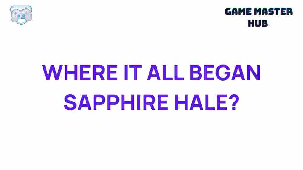 uncovering-sapphire-hale-origins