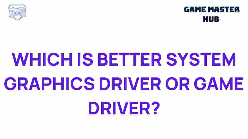 system-graphics-driver-vs-game-driver