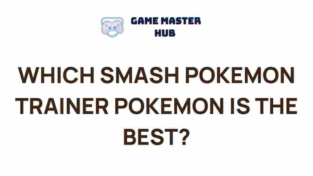 smash-pokemon-trainer-best-pokemon