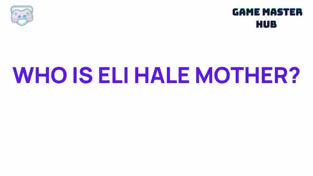 eli-hale-mother-mystery