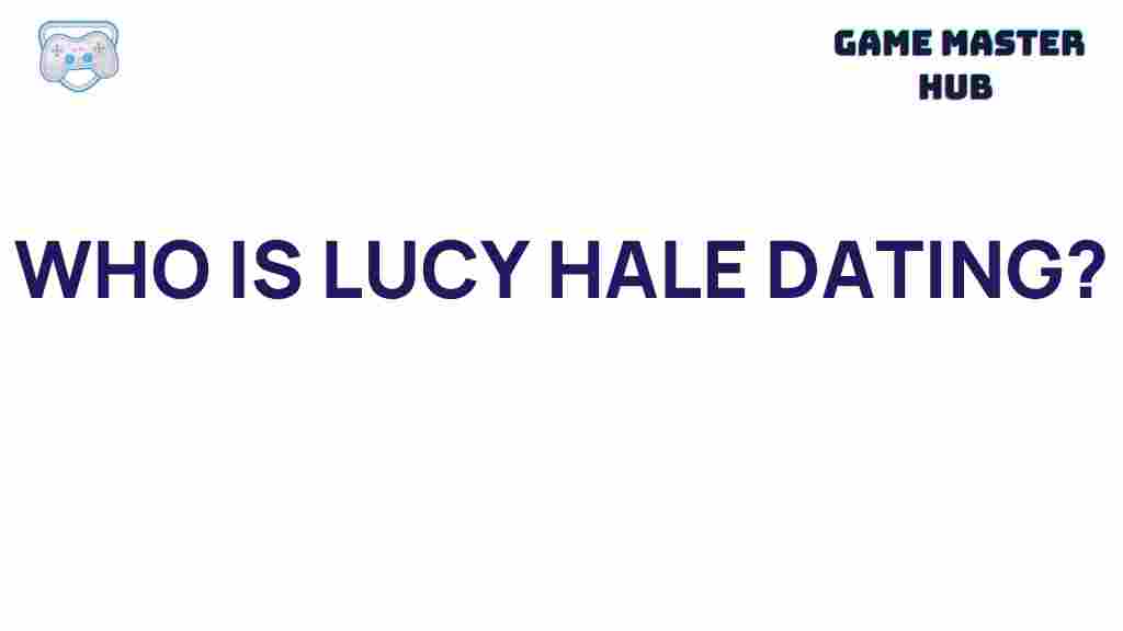 lucy-hale-dating-secrets