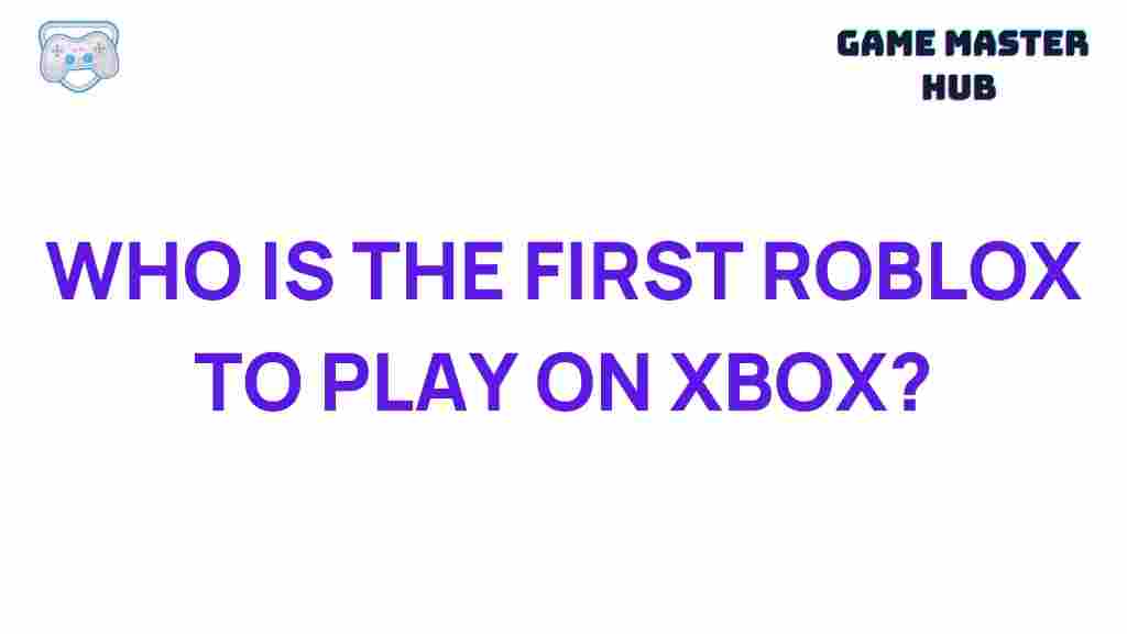 first-roblox-player-xbox
