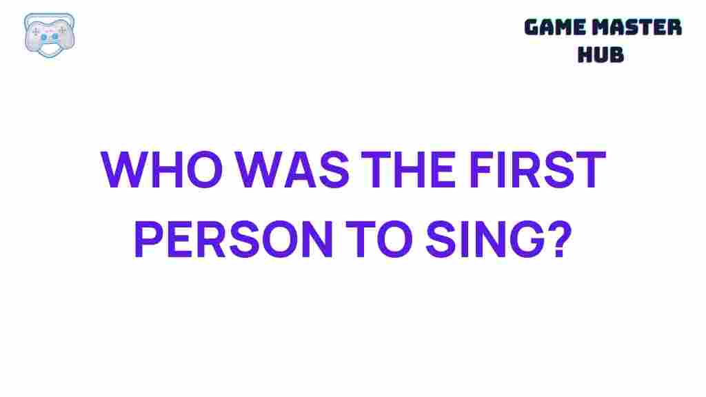 first-person-to-sing