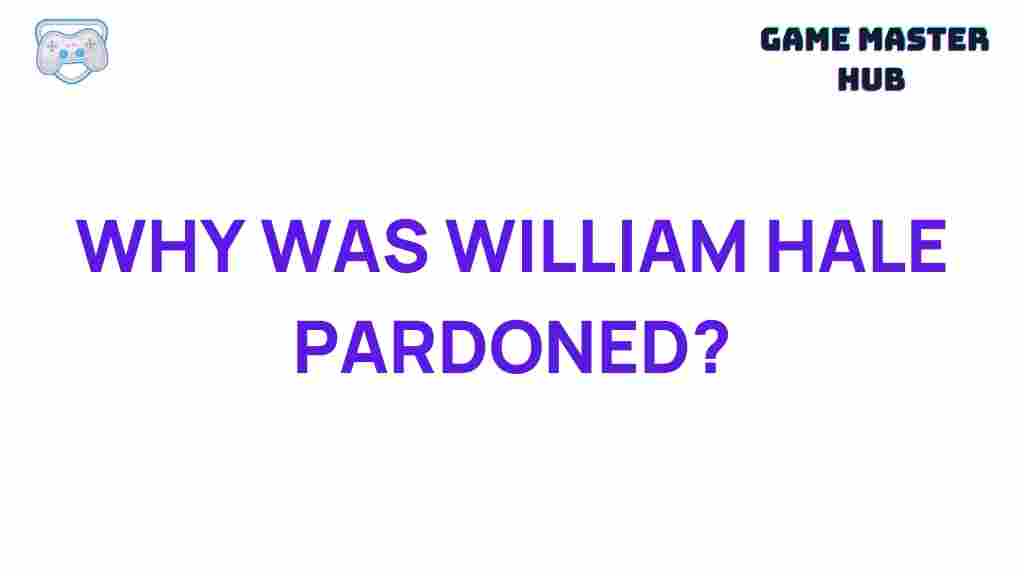 william-hale-pardon-revealed