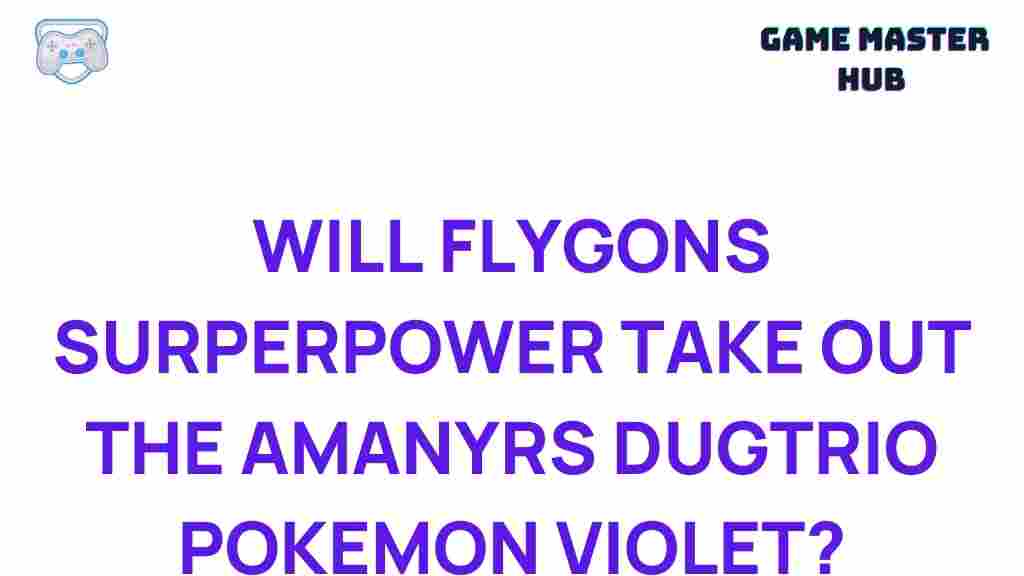 flygons-superpower-amanyrs-dugtrio-pokemon-violet